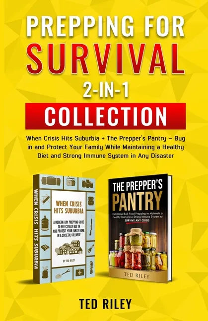 Prepping for Survival 2-in-1 Collection: When Crisis Hits Suburbia + The Prepper's Pantry